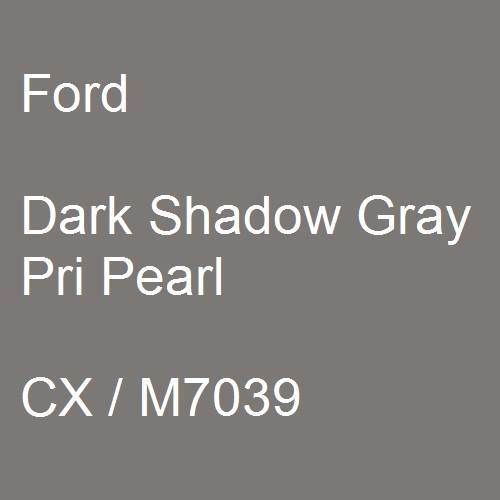 Ford, Dark Shadow Gray Pri Pearl, CX / M7039.